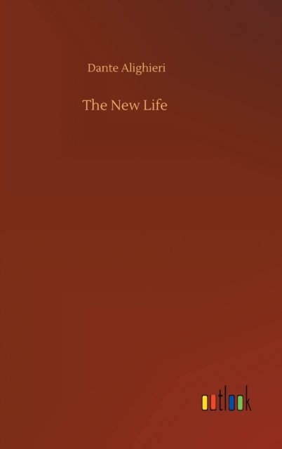 Cover for Dante Alighieri · The New Life (Hardcover Book) (2020)