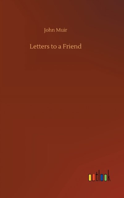 Cover for John Muir · Letters to a Friend (Inbunden Bok) (2020)