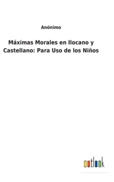 Cover for Anonimo · Maximas Morales en Ilocano y Castellano (Gebundenes Buch) (2021)