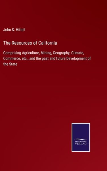 Cover for John S Hittell · The Resources of California (Gebundenes Buch) (2022)