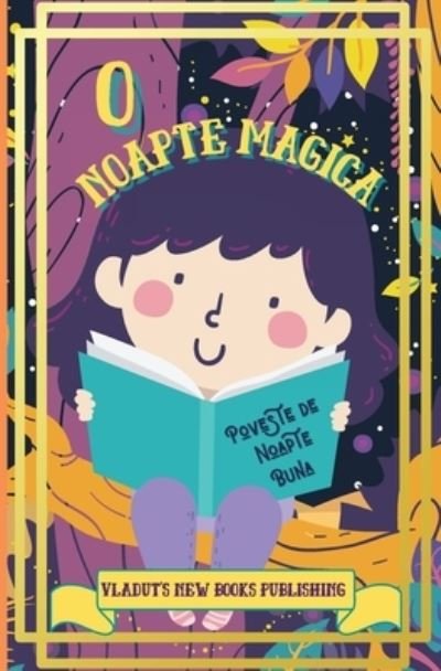 Cover for Vladut's New Books Publishing · O Noapte Magica Poveste de Noapte Buna: Poveste de adormit copii cu paragrafe scurte, amuzante, fantastice, u&amp;#537; or de citit pentru cei mici pentru a-i ajuta s&amp;#259; adoarm&amp;#259; &amp;#537; i s&amp;#259; se relaxeze. (Pocketbok) (2021)