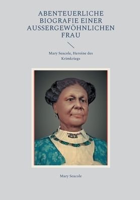 Cover for Mary Seacole · Abenteuerliche Biografie einer aussergewoehnlichen Frau (Taschenbuch) (2021)
