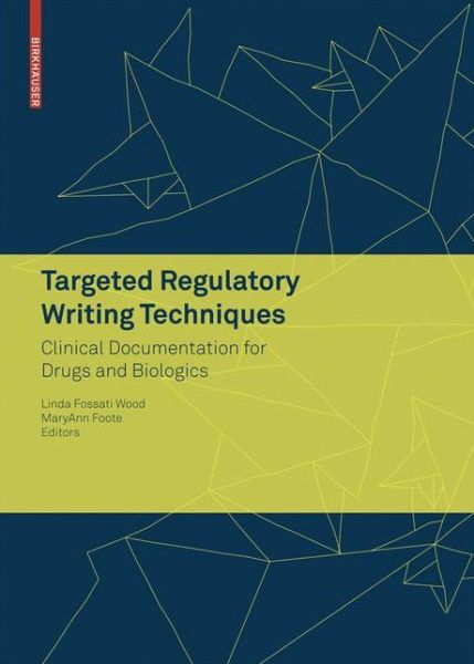 Cover for Linda Fossati Wood · Targeted Regulatory Writing Techniques: Clinical Documents for Drugs and Biologics (Paperback Book) [2009 edition] (2008)