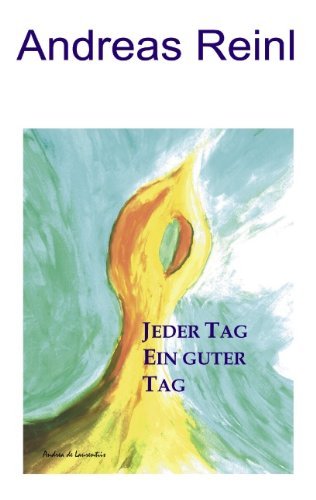 Cover for Andreas Reinl · Jeder Tag Ein Guter Tag (Paperback Book) [German edition] (2009)