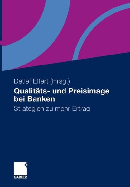 Cover for Detlef Effert · Qualitats- Und Preisimage Bei Banken: Strategien Zu Mehr Ertrag (Innbunden bok) [2010 edition] (2010)
