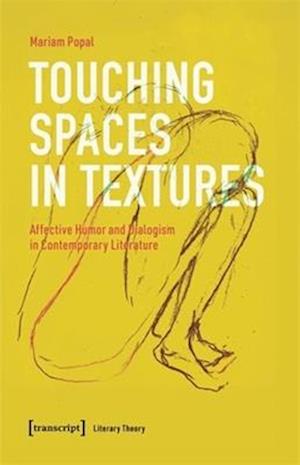 Cover for Mariam Popal · Touching Spaces in Textures: Affective Humor and Dialogism in Contemporary Literature (Paperback Book) (2025)