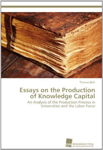 Cover for Thomas Bolli · Essays on the Production of Knowledge Capital: an Analysis of the Production Process in Universities and the Labor Force (Paperback Book) (2011)