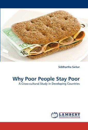 Cover for Siddhartha Sarkar · Why Poor People Stay Poor: a Cross-cultural Study in Developing Countries (Paperback Book) (2010)