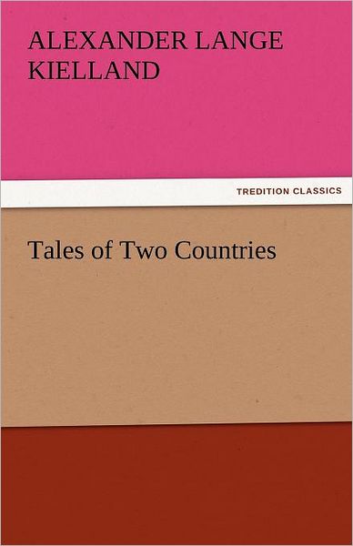 Tales of Two Countries (Tredition Classics) - Alexander Lange Kielland - Books - tredition - 9783842465619 - November 25, 2011