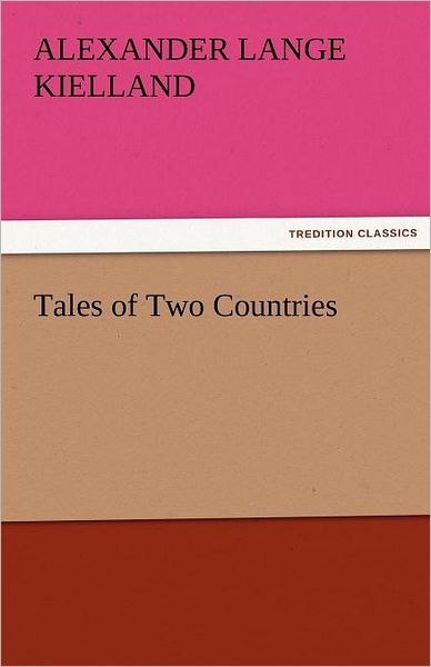 Cover for Alexander Lange Kielland · Tales of Two Countries (Tredition Classics) (Paperback Book) (2011)