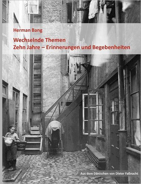 Wechselnde Themen / Zehn Jahre - Erinnerungen und Begebenheiten - Herman Bang - Bøker - Books on Demand - 9783844867619 - 14. september 2011