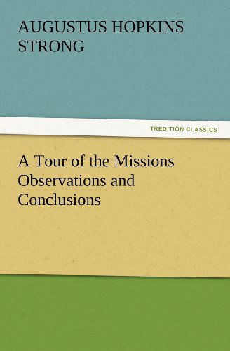 Cover for Augustus Hopkins Strong · A Tour of the Missions Observations and Conclusions (Tredition Classics) (Paperback Book) (2012)