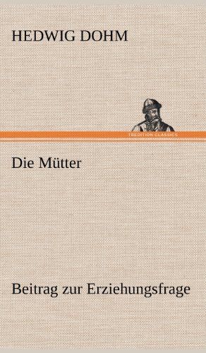 Cover for Hedwig Dohm · Die Mutter (Gebundenes Buch) [German edition] (2012)