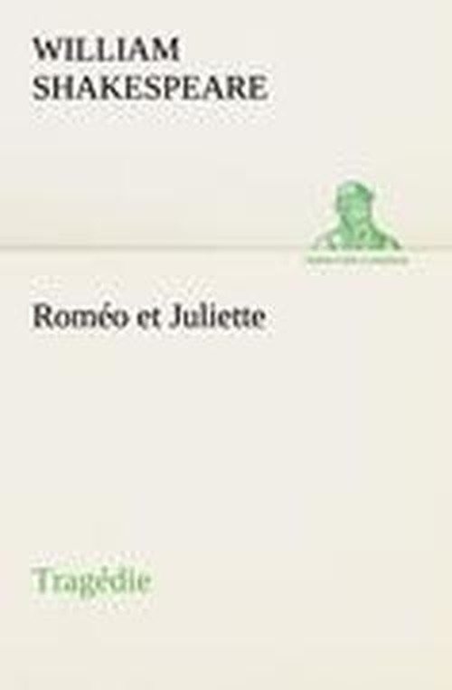 Cover for William Shakespeare · Roméo et Juliette Tragédie (Tredition Classics) (French Edition) (Paperback Book) [French edition] (2012)