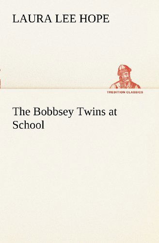 The Bobbsey Twins at School (Tredition Classics) - Laura Lee Hope - Kirjat - tredition - 9783849169619 - tiistai 4. joulukuuta 2012