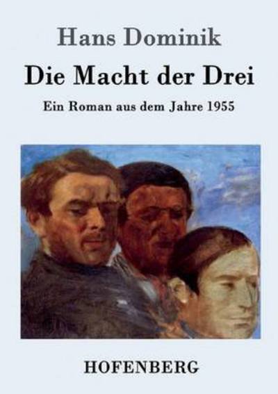 Cover for Hans Dominik · Die Macht der Drei: Ein Roman aus dem Jahre 1955 (Paperback Book) (2016)