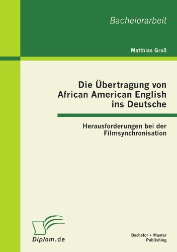 Cover for Matthias Groß · Die Übertragung Von African American English Ins Deutsche: Herausforderungen Bei Der Filmsynchronisation (Paperback Book) [German edition] (2012)