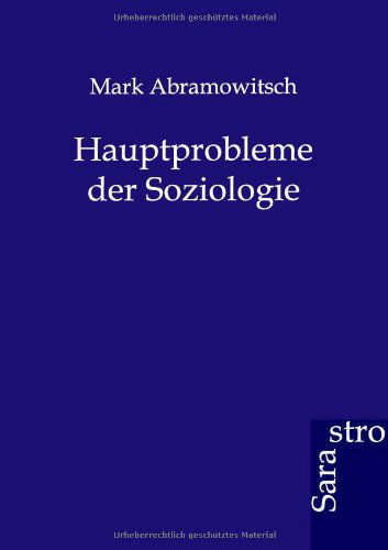 Hauptprobleme der Soziologie - Mark Abramowitsch - Livros - Sarastro Gmbh - 9783864711619 - 9 de junho de 2012