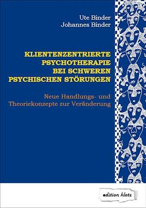 Cover for Ute Binder · Klientenzentrierte Psychotherapie bei schweren psychischen Störungen (Paperback Book) (2018)