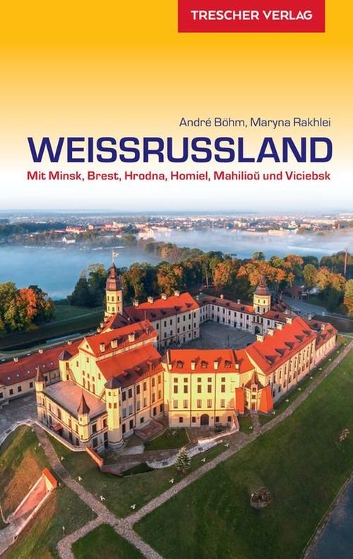 Trescher Verlag GmbH · Weissrussland: Mit Minsk, Brest, Hrodna, Homel, Mahiljou und Vicebsk (Book) (2019)