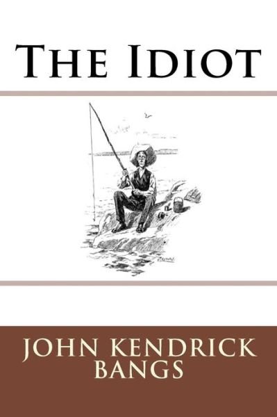 Cover for John Kendrick Bangs · The Idiot (Paperback Book) (2015)