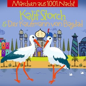 Cover for Märchen Aus 1001 Nacht · Kalif Storch Und Der Kaufmann Aus Bagdad (Bog) (2016)