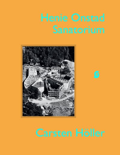 Cover for Carsten Hoeller: Henie Onstad Sanatorium (Innbunden bok) (2017)