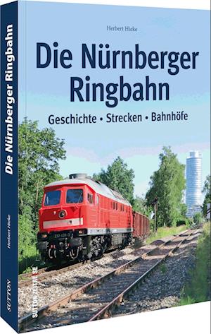 Die Nürnberger Ringbahn - Herbert Hieke - Książki -  - 9783963034619 - 