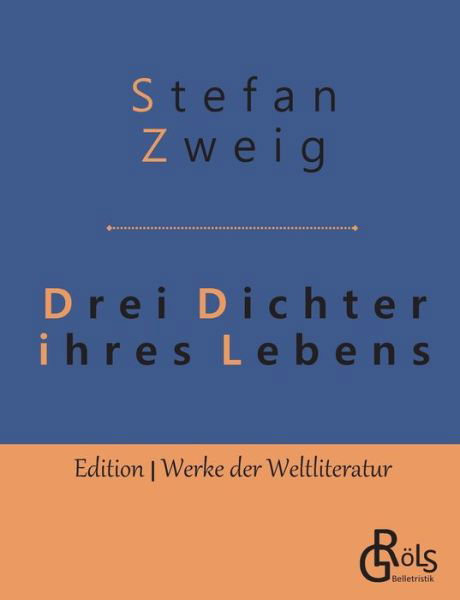 Drei Dichter ihres Lebens: Casanova - Stendhal - Tolstoi - Stefan Zweig - Boeken - Grols Verlag - 9783966372619 - 15 mei 2019