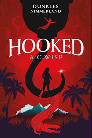 A. C. Wise · Hooked – Dunkles Nimmerland (Book) (2024)