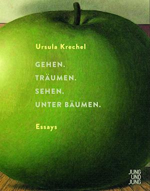 Cover for Ursula Krechel · Gehen. Träumen. Sehen. Unter Bäumen. (Book) (2022)