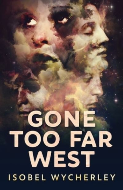 Gone Too Far West - Isobel Wycherley - Books - NEXT CHAPTER - 9784867470619 - May 20, 2021