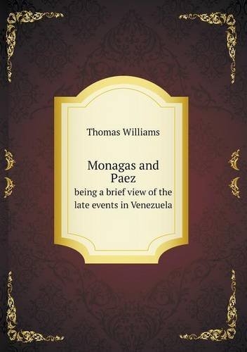 Cover for Thomas Williams · Monagas and Paez Being a Brief View of the Late Events in Venezuela (Paperback Book) (2013)