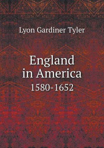 Cover for Lyon Gardiner Tyler · England in America 1580-1652 (Paperback Book) (2013)