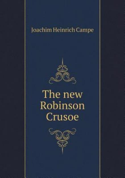 Cover for Joachim Heinrich Campe · The New Robinson Crusoe (Paperback Book) (2015)