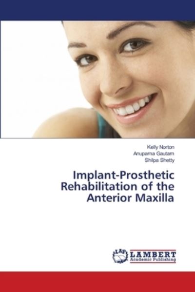 Implant-Prosthetic Rehabilitatio - Norton - Libros -  - 9786138390619 - 27 de abril de 2018