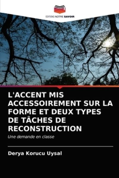 Cover for Derya Korucu Uysal · L'Accent MIS Accessoirement Sur La Forme Et Deux Types de Taches de Reconstruction (Paperback Book) (2021)
