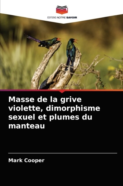 Cover for Mark Cooper · Masse de la grive violette, dimorphisme sexuel et plumes du manteau (Paperback Bog) (2021)