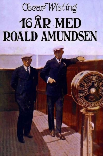 16 ar med Roald Amundsen - Oscar Wisting - Books - Blurb - 9788293684619 - June 26, 2024
