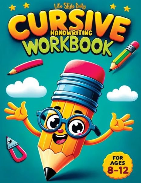 Cover for Life Daily Style · Cursive Workbook for Kids ages 8-12: A Beginner's Workbook For Learning Beautiful And Magical Calligraphy - A Book for Children to Learn Traditional Italics (Paperback Book) (2023)