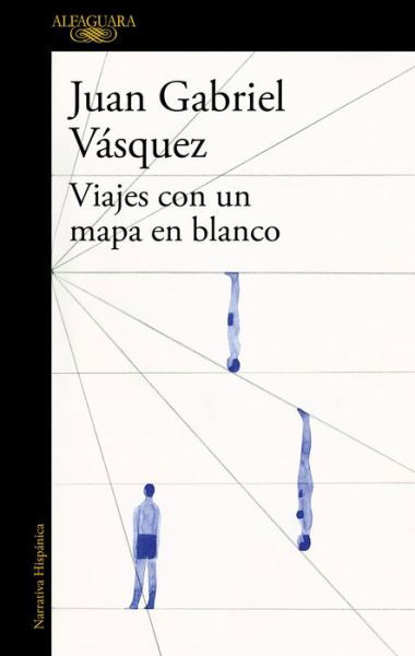 Cover for Juan Gabriel Vasquez · Viajes con un mapa en blanco / Traveling with a Blank Map (Paperback Book) (2018)