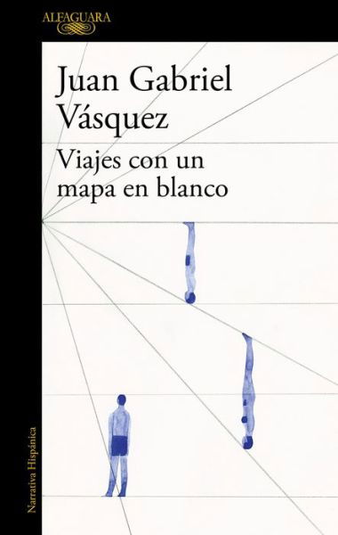 Viajes con un mapa en blanco / Traveling with a Blank Map - Juan Gabriel Vasquez - Books - Espanol Santillana Universidad de Salama - 9788420419619 - May 29, 2018