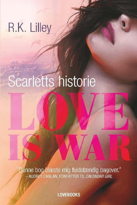 Cover for R.K. Lilley · Love is war: Love is war 1 - Scarletts historie (Sewn Spine Book) [1st edition] (2017)