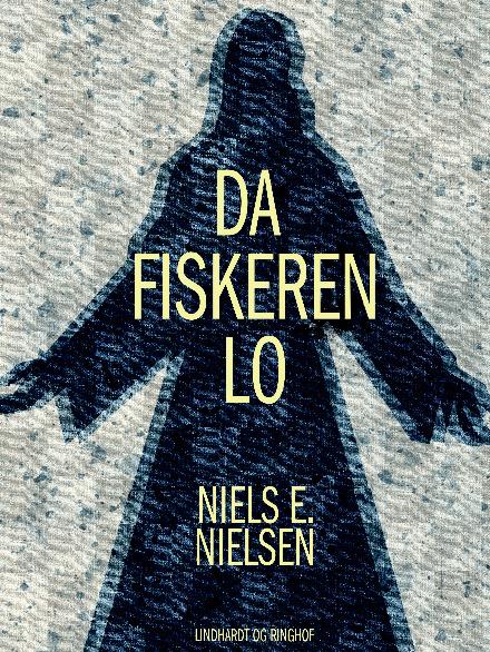 Cover for Niels E. Nielsen · Da fiskeren lo (Sewn Spine Book) [1st edition] (2017)