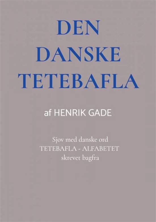 Den danske TETEBAFLA - Henrik  Gade - Bøger - Saxo Publish - 9788740416619 - 6. september 2020