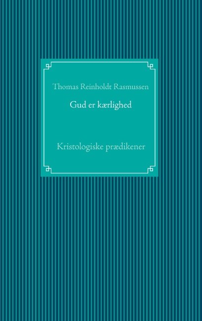 Cover for Thomas Reinholdt Rasmussen; Thomas Reinholdt Rasmussen · Gud er kærlighed (Paperback Book) [1er édition] (2015)