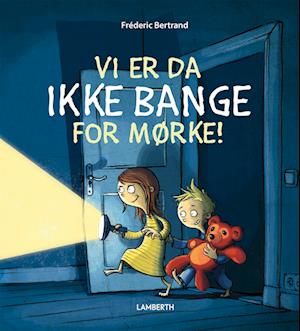 Vi er da ikke bange for mørke! - Fréderic Bertrand - Books - LAMBERTH - 9788775661619 - June 26, 2023
