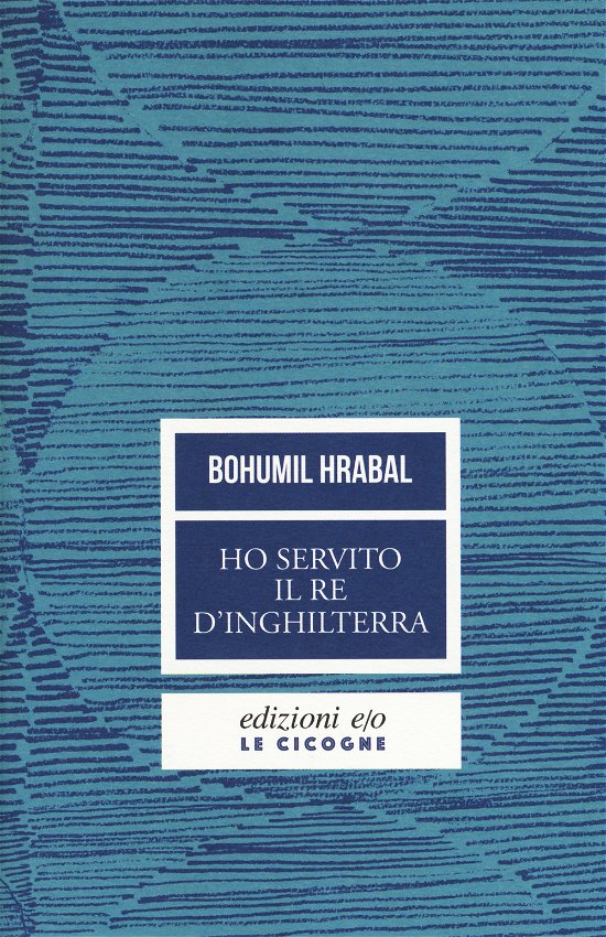 Cover for Bohumil Hrabal · Ho Servito Il Re D'inghilterra. Nuova Ediz. (Bog)
