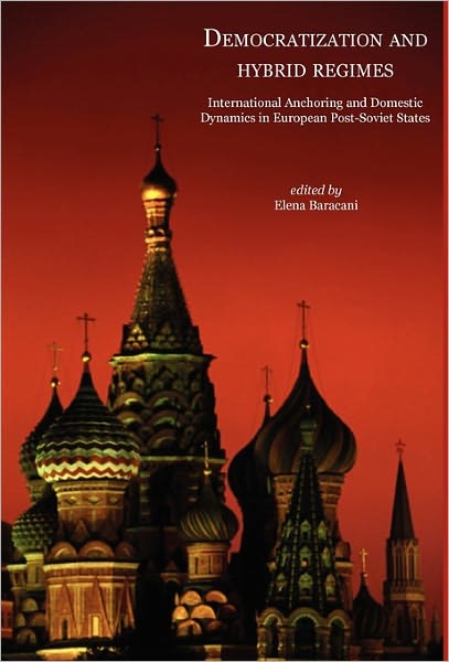 Cover for Elena Baracani · Democratisation and Hybrid Regimes. International Anchoring and Domestic Dynamics in European Post-soviet States (Hardcover Book) (2010)