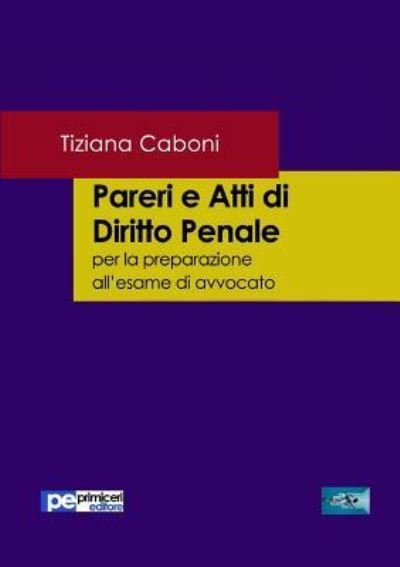 Pareri e Atti di Diritto Penale - Tiziana Caboni - Kirjat - Primiceri Editore - 9788899747619 - tiistai 8. marraskuuta 2016
